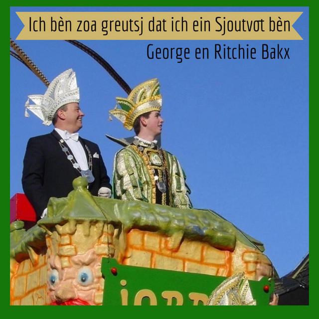Ich bèn zoa greutsj dat ich ein Sjoutvot bèn