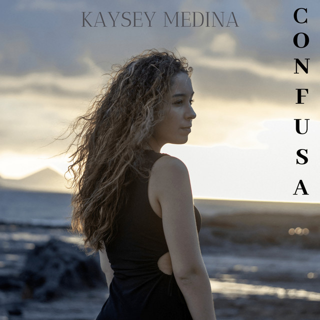 Confusa - Single by Kaysey Medina | Spotify
