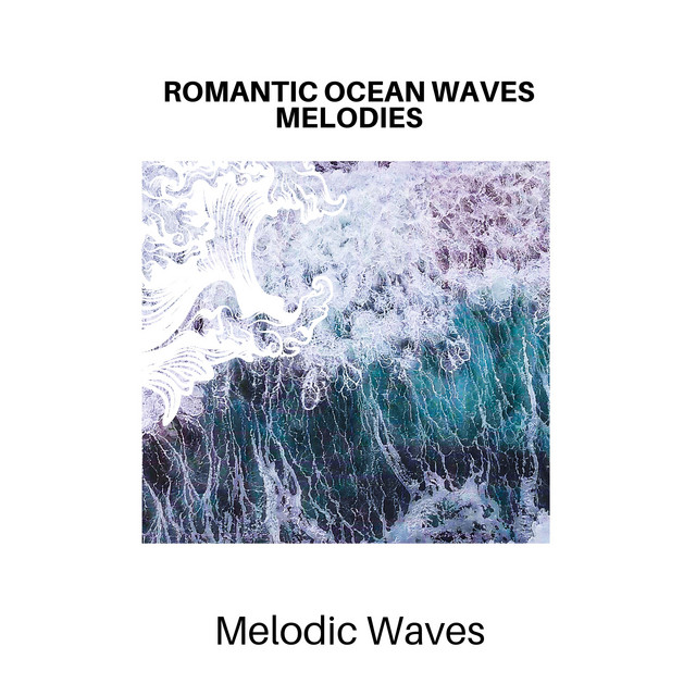 Romantic Ocean Waves Melodies - Melodic Waves cover art
