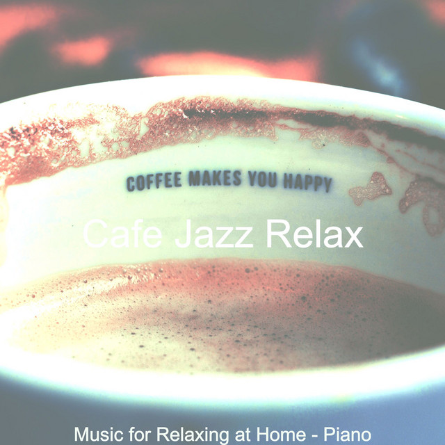 Music for Relaxing at Home - Piano - Album by Cafe Jazz Relax | Spotify