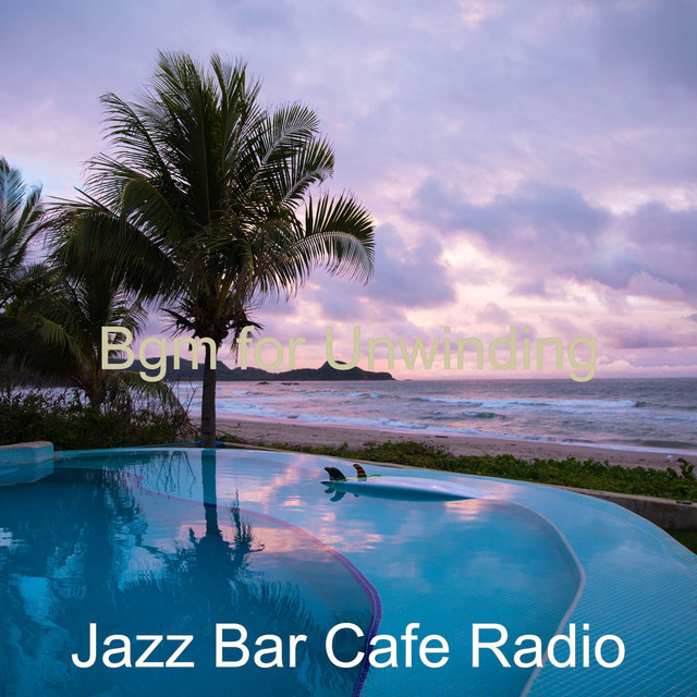 Bgm for Unwinding - Album by Jazz Bar Cafe Radio | Spotify