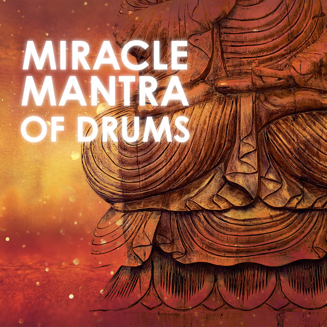 Miracle Mantra of Drums: Deep Healing Meditation, Morning Mindfulness, Positive Energy & Relaxation Music cover art