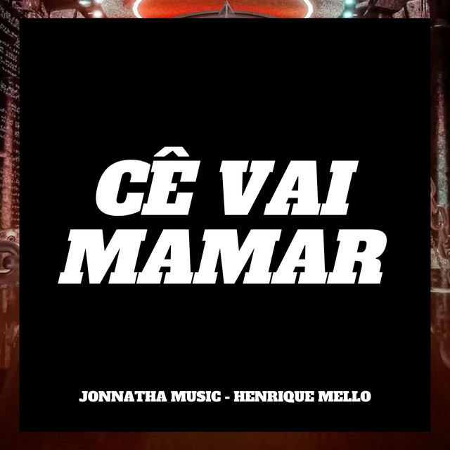 Cê Vai Mamar