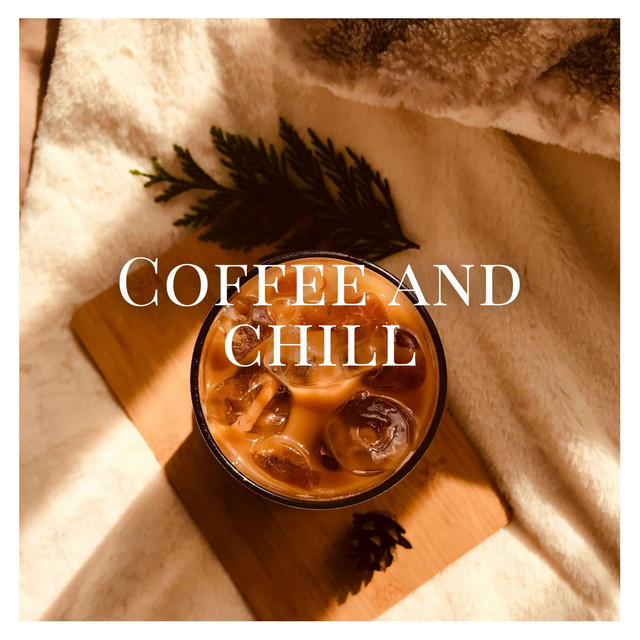 Coffee and Chill