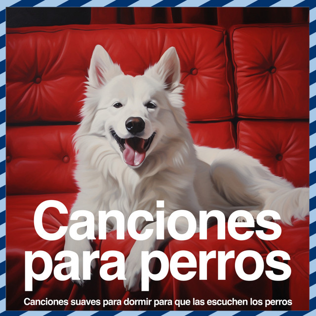 Canciones para perros: Canciones suaves para dormir para que las escuchen los perros cover art