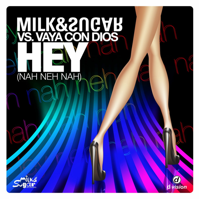 Hey (Nah Neh Nah) (Radio Version) - Milk & Sugar Vs. Vaya Con Dios