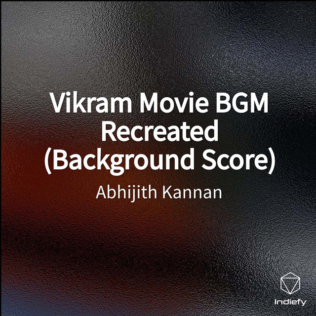 Vikram Movie Bgm Recreated Background Score Single By Abhijith Kannan Spotify