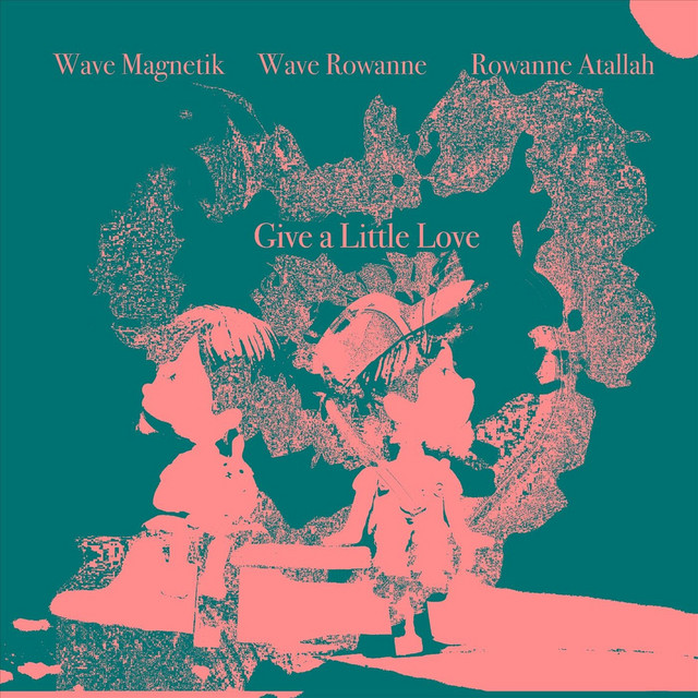 Give a Little Love - Single by Wave Rowanne | Spotify