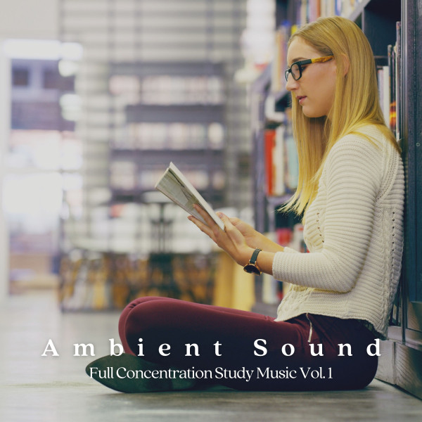 Ambient Sound: Full Concentration Study Music Vol. 1 cover art