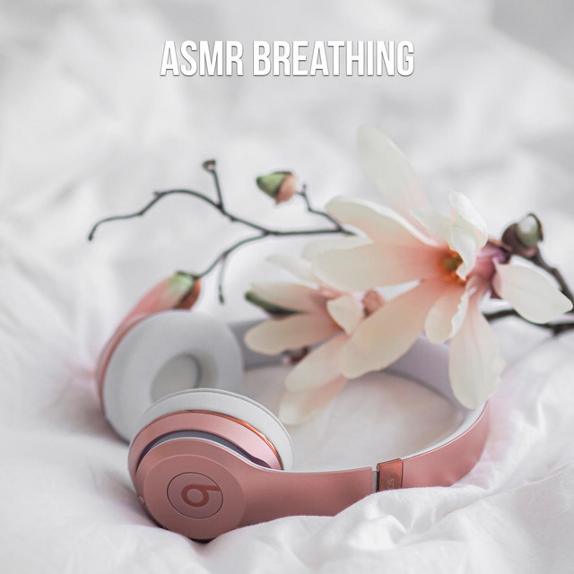 ASMR Breathing - EP by Asmr Girl | Spotify