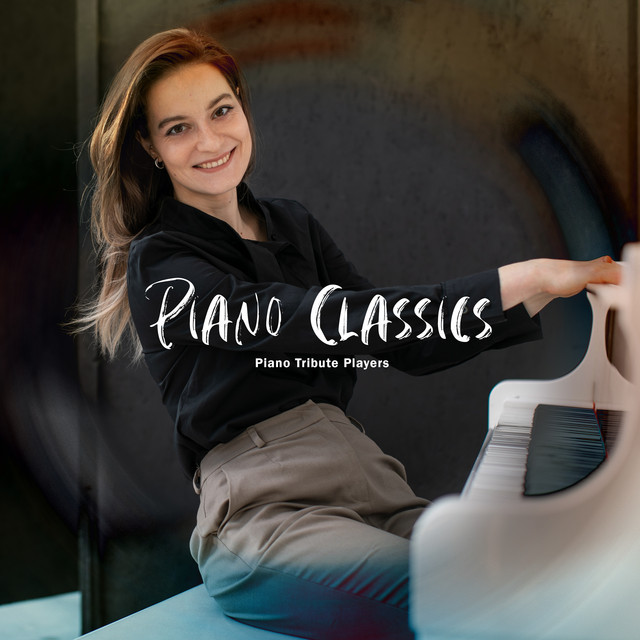 Piano Classics - Album by Piano Tribute Players | Spotify