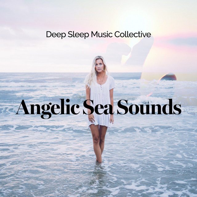 Angelic Sea Sounds - Album by Deep Sleep Music Collective | Spotify