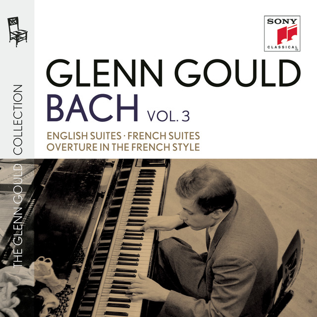 Glenn Gould plays Bach: English Suites BWV 806-811; French Suites