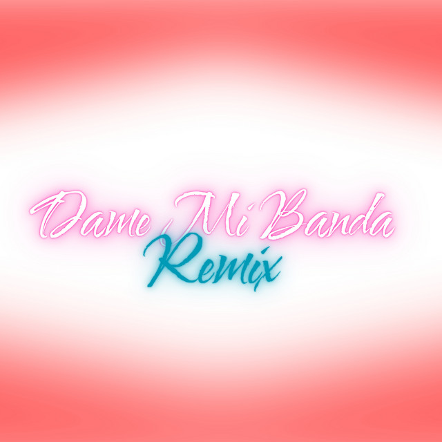 DAME MI BANDA - Remix