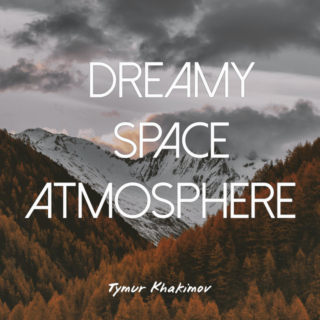 Обкладинка Tymur Khakimov — Dreamy Space Atmosphere