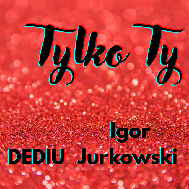 Обкладинка: Tylko Ty — Igor Jurkowski