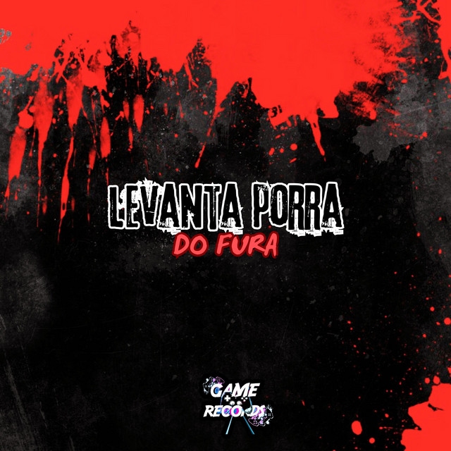 Levanta Porra Do Fura