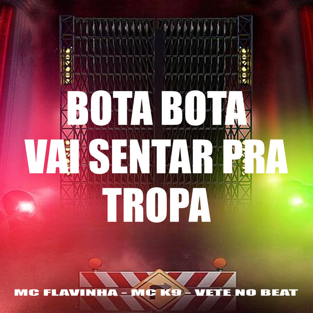 Bota Bota Vai Sentar pra Tropa