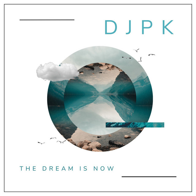 The Dream Is Now song and lyrics by Djpk Spotify