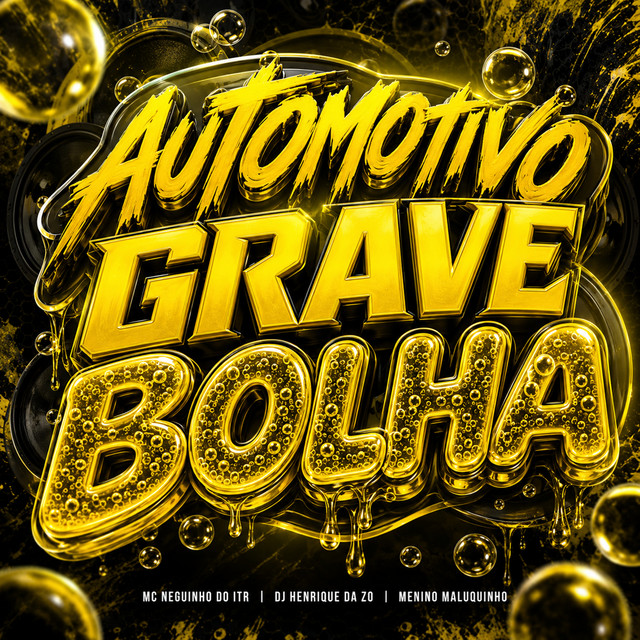 Automotivo Grave Bolha