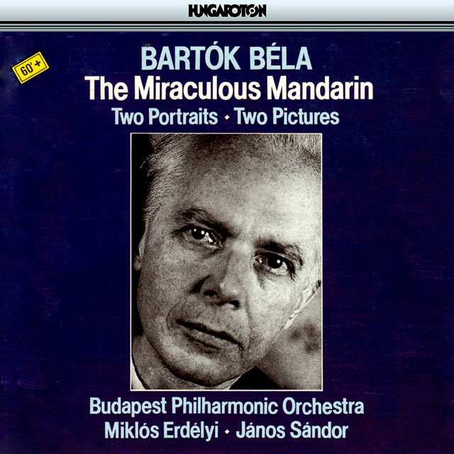 Bartok: The Miraculous Mandarin, Two Portraits & Two Pictures