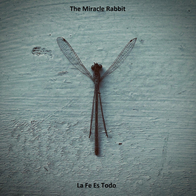 La Fe Es Todo - Single by The Miracle Rabbit | Spotify