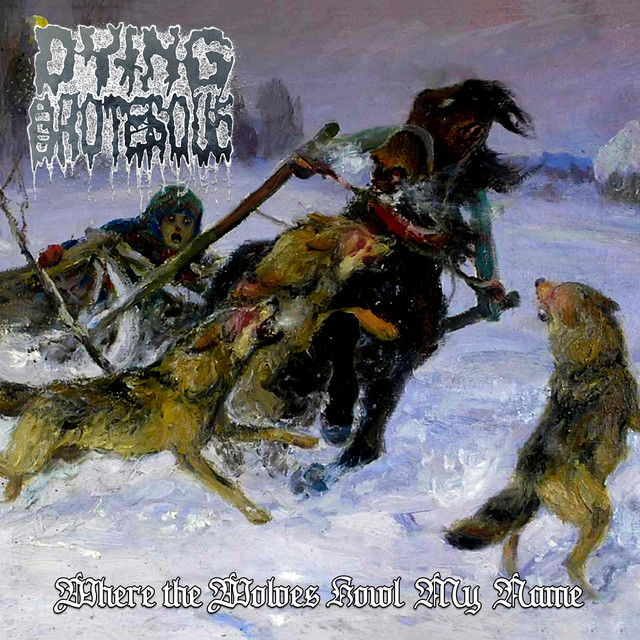 Обкладинка: Where The Wolves Howl My Name — Dying Grotesque