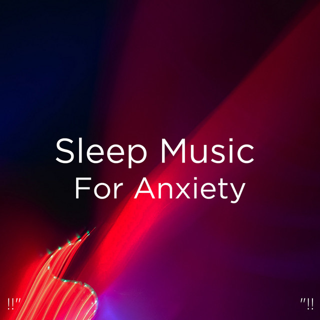 !!" Sleep Music For Anxiety "!! cover art