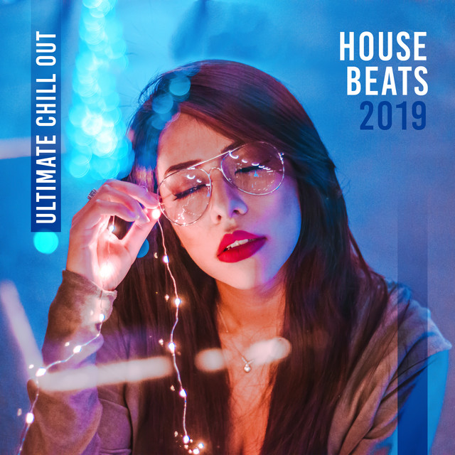 Ultimate Chill Out House Beats 2019 cover art