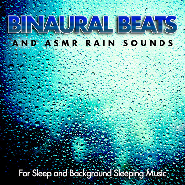 Binaural Beats and Asmr Rain Sounds For Sleep and Background Sleeping ...