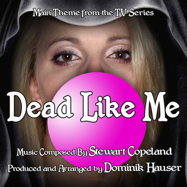 Dead Like Me - Theme from the TV Series (Single) (Stewart Copeland) cover art