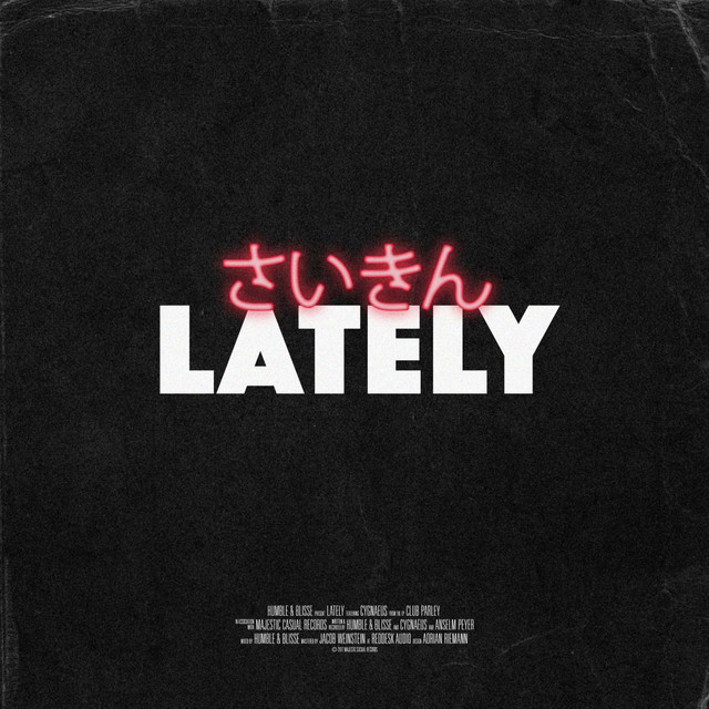 Lately (feat. CYGNAEUS) - Humble & Blisse, Cygnaeus