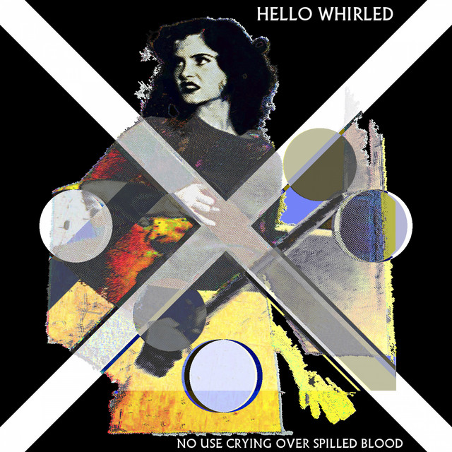No Use Crying Over Spilled Blood - Album by Hello Whirled | Spotify