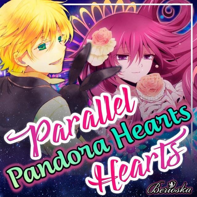 Parallel Hearts Pandora Hearts Song By Berioska Spotify