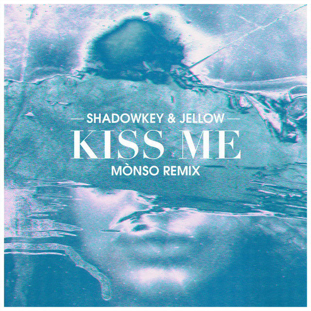 Kiss Me (Mònso Remix)