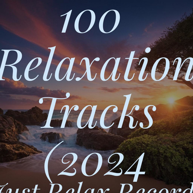 100 Relaxation Tracks (2024) - Album by Musica Relajante | Spotify