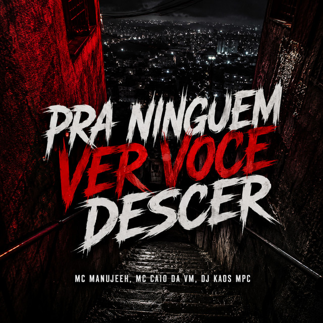 Pra Ninguem Ver Voce Descer