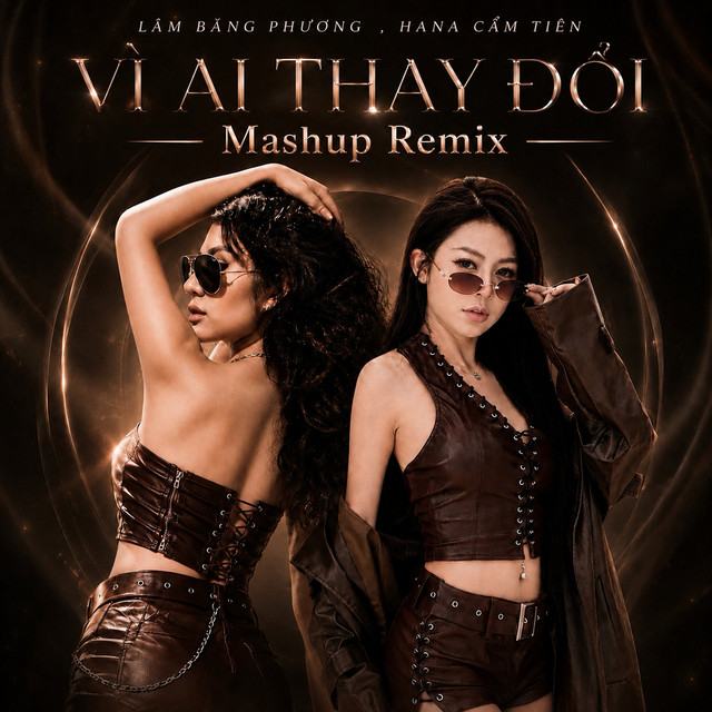 Vì Ai Thay Đổi (Mashup Remix)