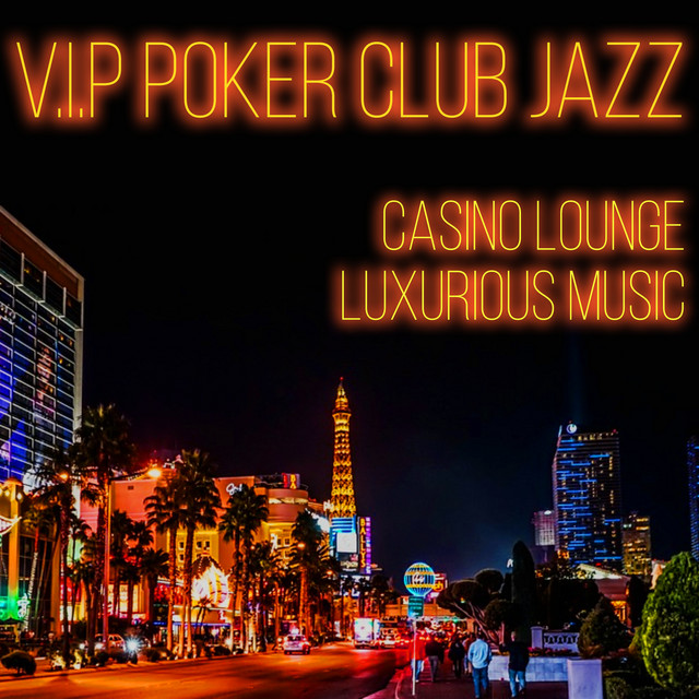 V.I.P Poker Club Jazz: Casino Lounge Luxurious Music, Cocktail Party ...