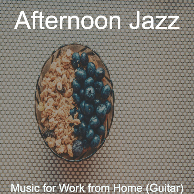 Music for Work from Home (Guitar) - Album by Afternoon Jazz | Spotify
