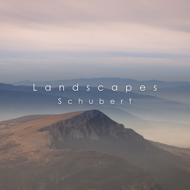 Landscapes: Schubert - Compilation by Franz Schubert | Spotify