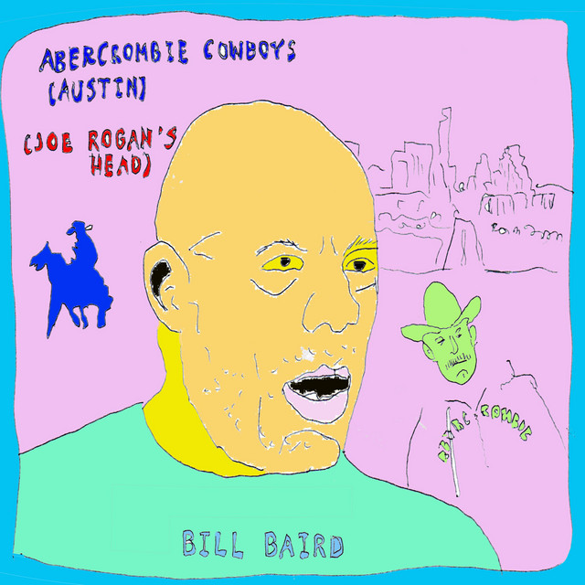abercrombie cowboys (austin / joe rogan's head) - Single by Bill Baird ...