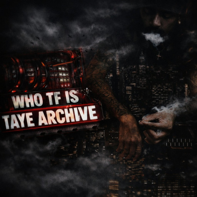 WHO TF IS TAYE ARCHIVE