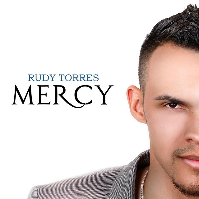 Mercy - Album by Rudy Torres | Spotify