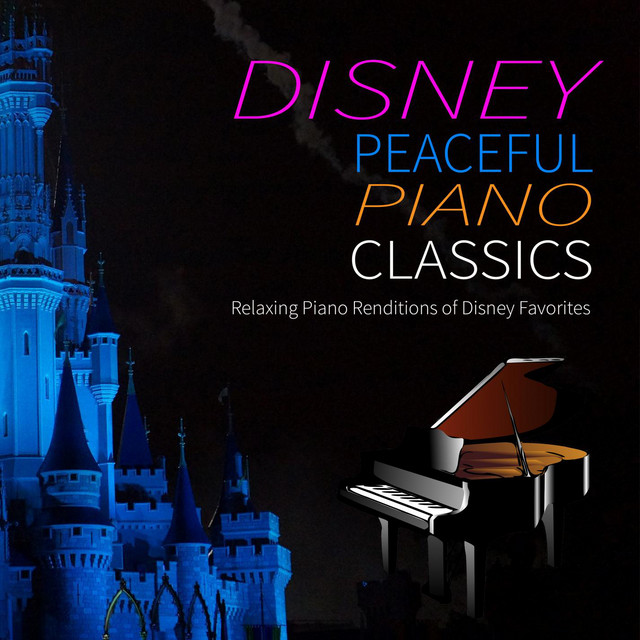 Disney Peaceful Piano Classics: Relaxing Piano Renditions of Disney Favorites