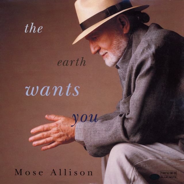 The Earth Wants You - Album by Mose Allison | Spotify