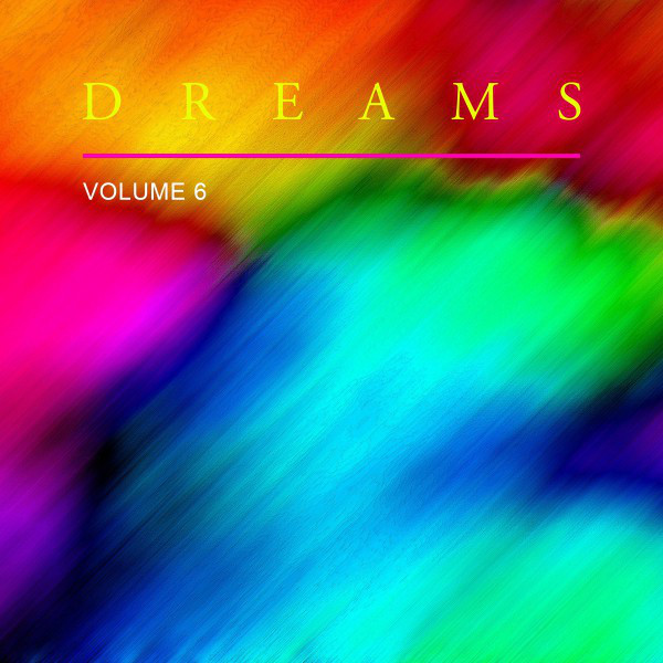 Dreams, Vol. 6 - Compilation by Various Artists | Spotify
