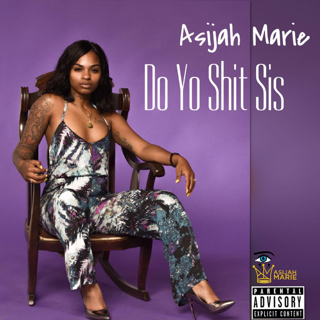 Do Yo Shit Sis - song and lyrics by Asijah Marie | Spotify