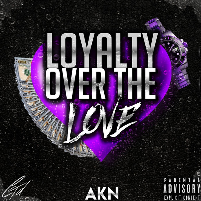 Loyalty over the Love - Album by Akn | Spotify