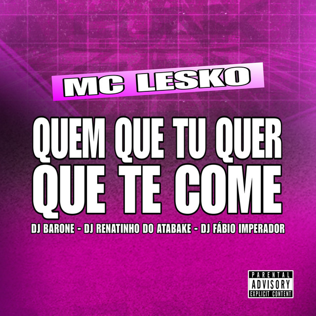 Quem Que Tu Quer Que Te Come
